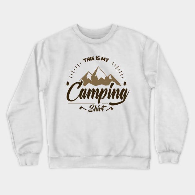 This is My Camping Shirt - Funny Camping Crewneck Sweatshirt by Nowhereman78